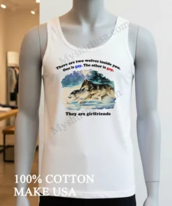 Two Wolves Inside You They Are Girlfriends funny america t-shirts