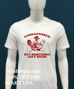 Undiagnosed But Something Ain T Right Funny Raccoon Chicken Shirt