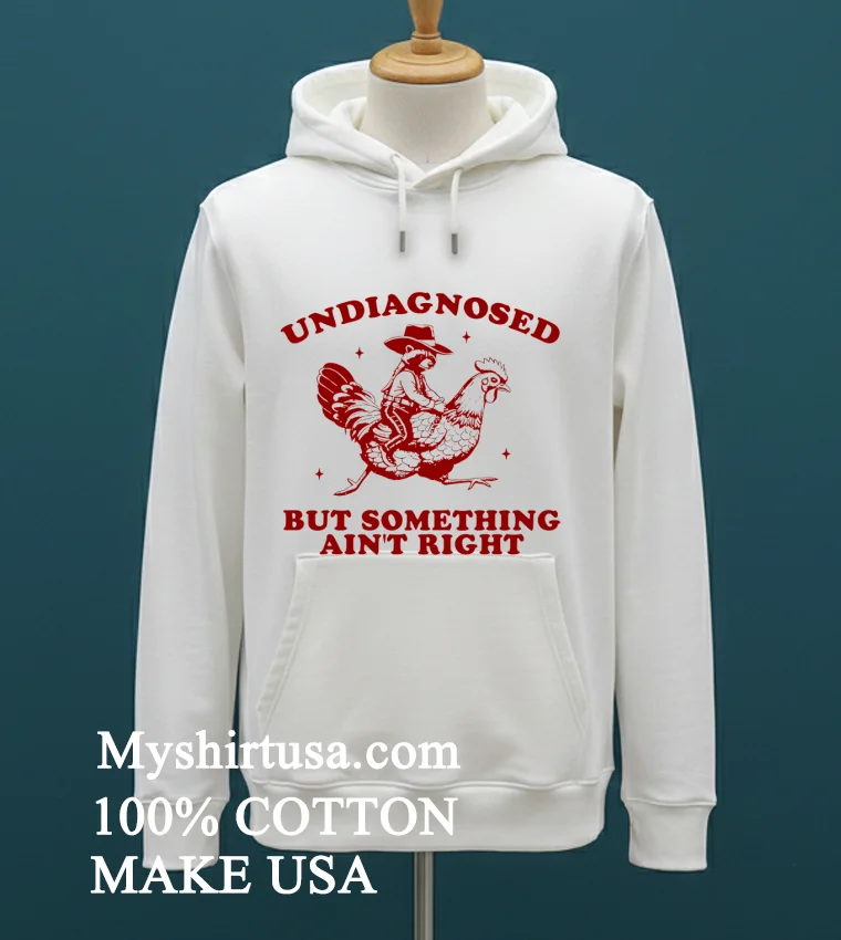 Undiagnosed But Something Aint Right Funny Raccoon Chicken Shirt White T Shirt