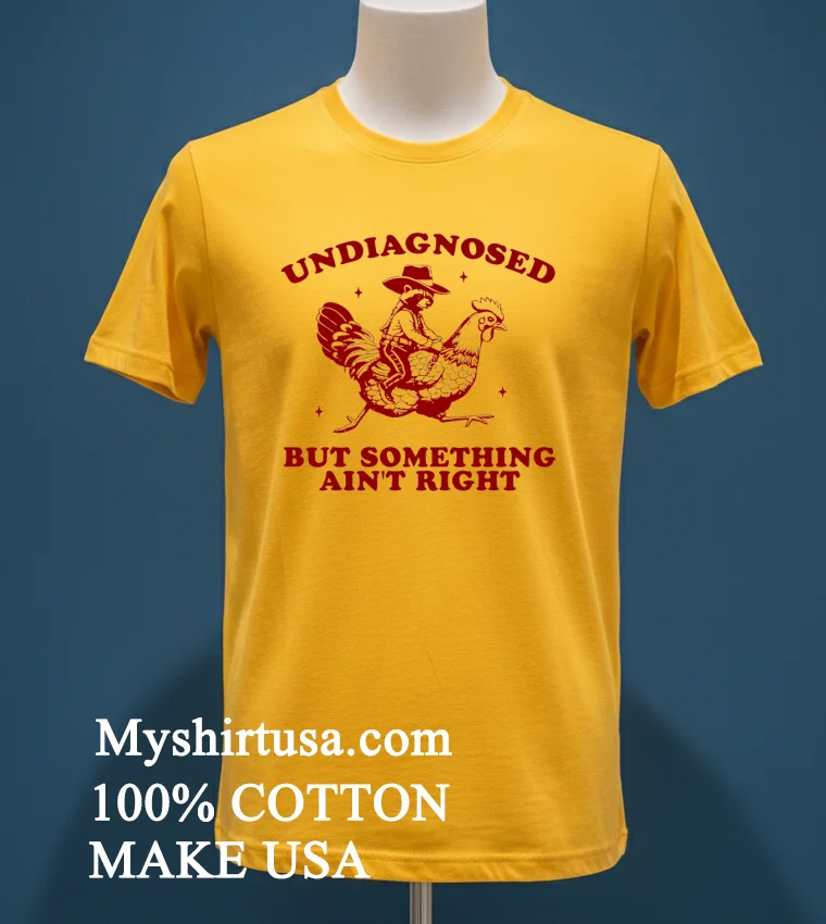 Undiagnosed But Something Ain T Right Funny Raccoon Chicken Shirt - yellow-t-shirt Undiagnosed But Something Aint Right Funny Raccoon Chicken Shirt Yellow T Shirt