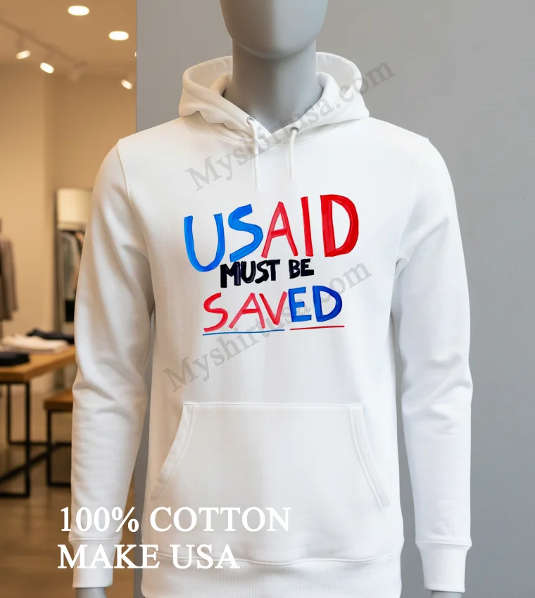 Usaid Must Be Saved Shirt Hoodie Shirt