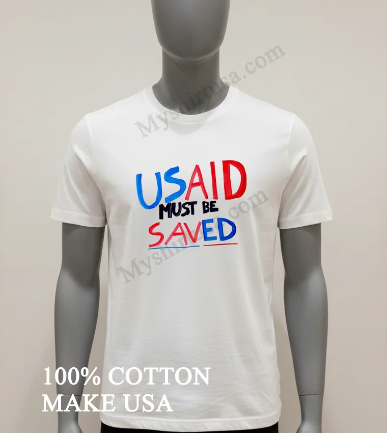 Usaid Must Be Saved funny america t-shirts - white-t-shirt Usaid Must Be Saved Shirt White T Shirt 1