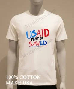 Usaid Must Be Saved funny america t-shirts