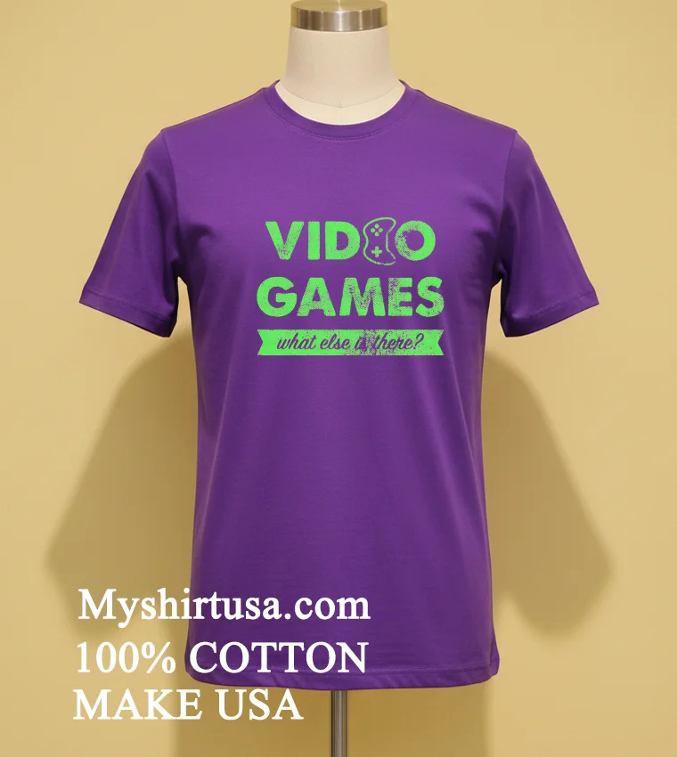 Video Games What Else Is There Shirt Purple Shirt