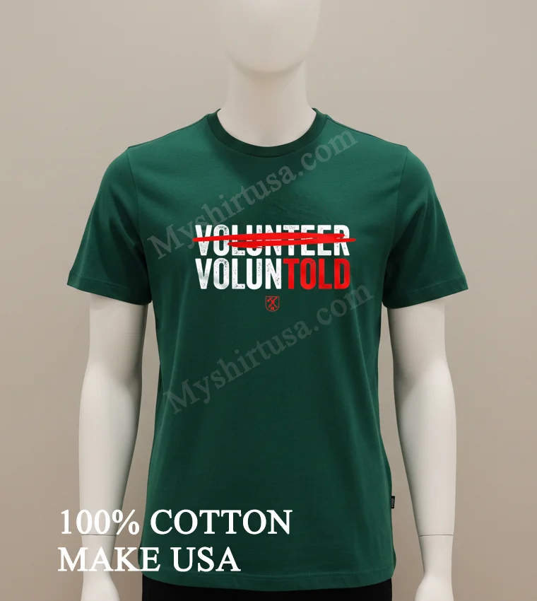 Volunteer Voluntold Red Strikethrough Sarcastic Military Humor Shirt Green Shirt