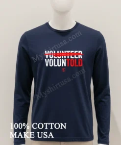 Volunteer Voluntold Red Strikethrough Sarcastic Military Humor funny america t-shirts
