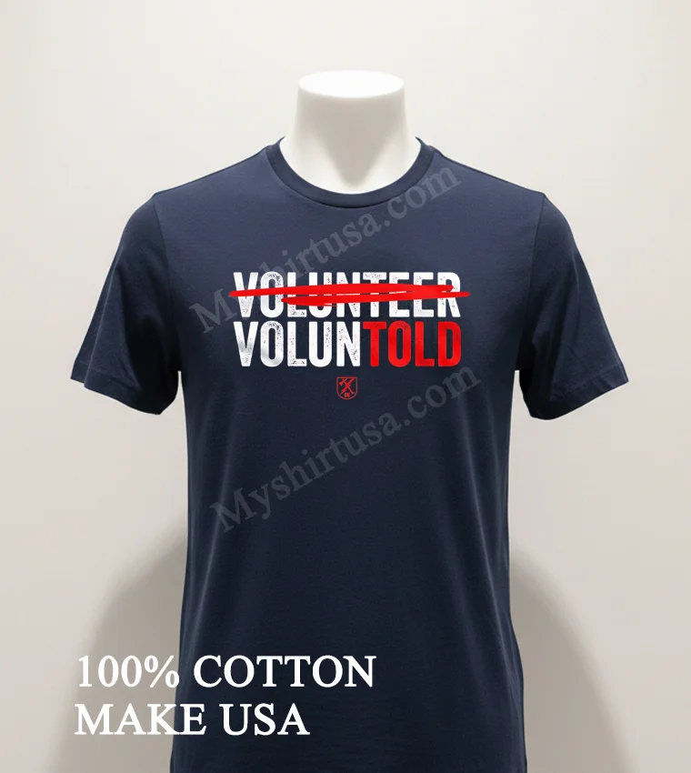 Volunteer Voluntold Red Strikethrough Sarcastic Military Humor Shirt Navy Shirt 1