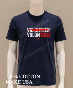 Volunteer Voluntold Red Strikethrough Sarcastic Military Humor funny america t-shirts