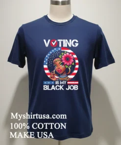 Voting Is My Black Job Black Women Usa Flag Retro Graphic Shirt