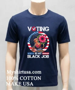 Voting Is My Black Job Black Women Usa Flag Retro Graphic Shirt