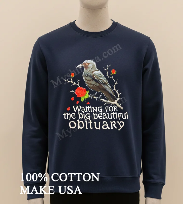 Waiting For The Big Beautiful Obituary Crow And Roses Shirt Long Sleve Shirt