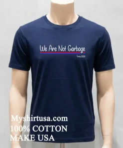 We Are Not Garbage Vote Trump 2024 Shirt Navy Shirt