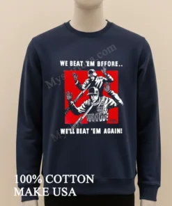 We Beat Them Before We Will Beat Them Again Nazi Ice funny america t-shirts