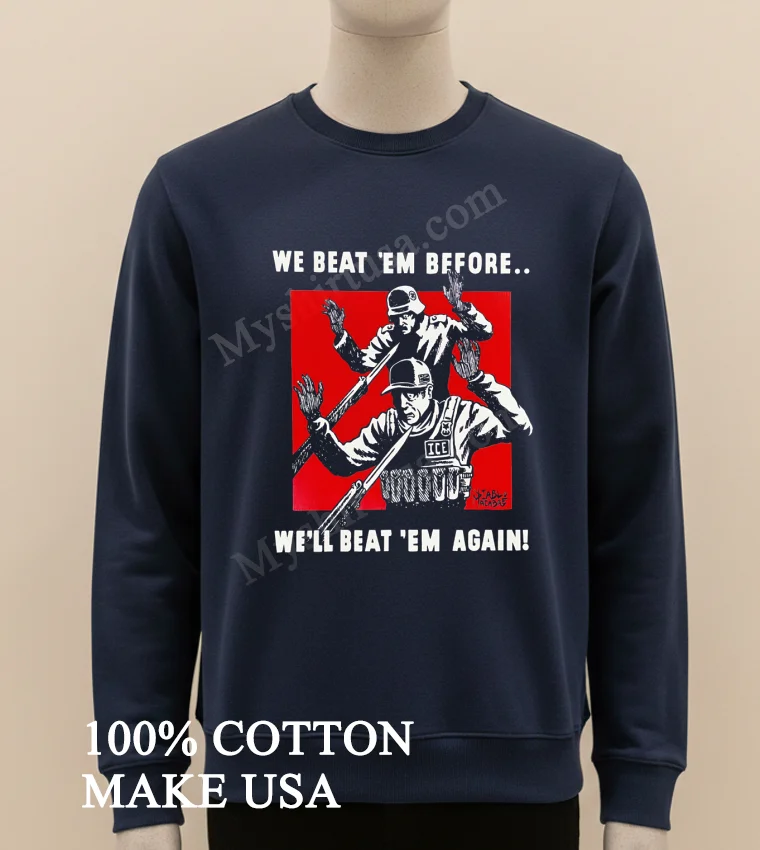 We Beat Them Before We Will Beat Them Again Nazi Ice funny america t-shirts - long sleve shirt We Beat Them Before We Will Beat Them Again Nazi Ice Shirt Long Sleve Shirt