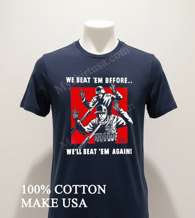 We Beat Them Before We Will Beat Them Again Nazi Ice Shirt Navy Shirt 1