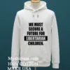 We Must Secure A Future For Libertarian Children Letter Shirt White T Shirt 2