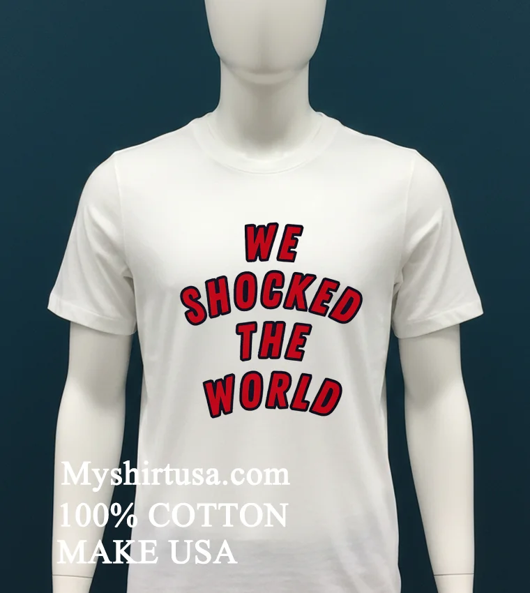 We Shocked The World Shirt White T Shirt 1