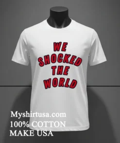 We Shocked The World Shirt
