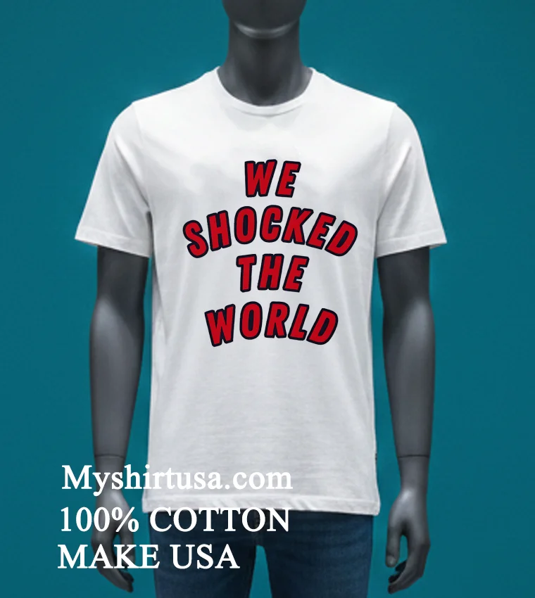 We Shocked The World Shirt White T Shirt 3