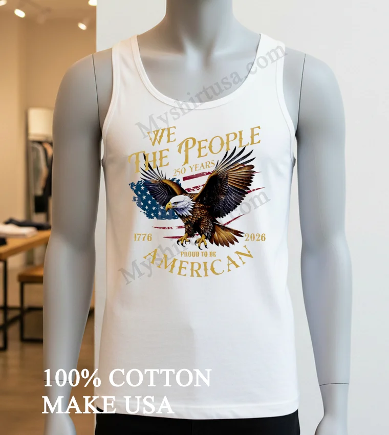 We The People 250 Years Bald Eagle American funny america t-shirts - white-t-shirt We The People 250 Years Bald Eagle American Shirt White T Shirt 3