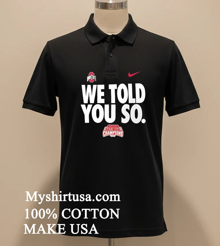 We Told You So Ohio State Buckeyes College Football Playoff 2024 National Champions Shirt - balck-shirt We Told You So Ohio State Buckeyes College Football Playoff 2024 National Champions Shirt Balck Shirt 2