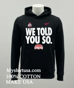 We Told You So Ohio State Buckeyes College Football Playoff 2024 National Champions Shirt