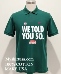We Told You So Ohio State Buckeyes College Football Playoff 2024 National Champions Shirt