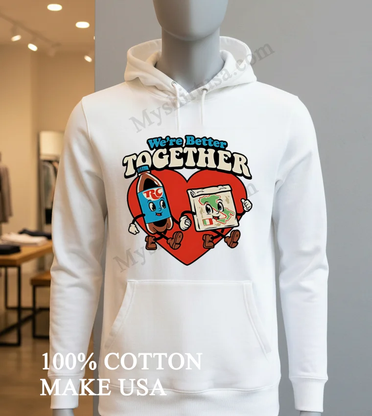 We Re Better Together Rc Cola And Pizza Map Heart Retro funny america t-shirts - hoodie-shirt Were Better Together Rc Cola And Pizza Map Heart Retro Shirt Hoodie Shirt