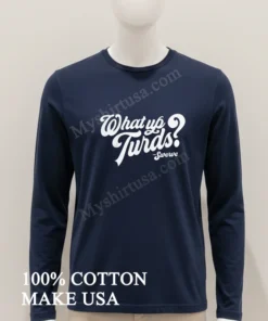 What Up Turds Swerve Script Typography funny america t-shirts