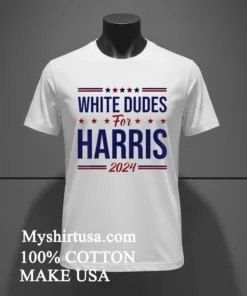 White Dudes For Harris 2024 Shirt White T Shirt 3