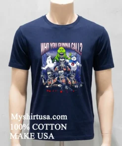 Who You Gunna Call Shirt