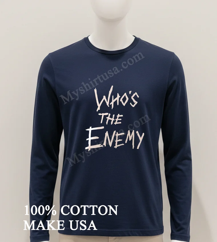 Whos The Enemy Distressed Horror Movie Style Font Shirt Hoodie Shirt 1