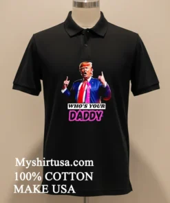 Who S Your Daddy Trump 2025 Shirt