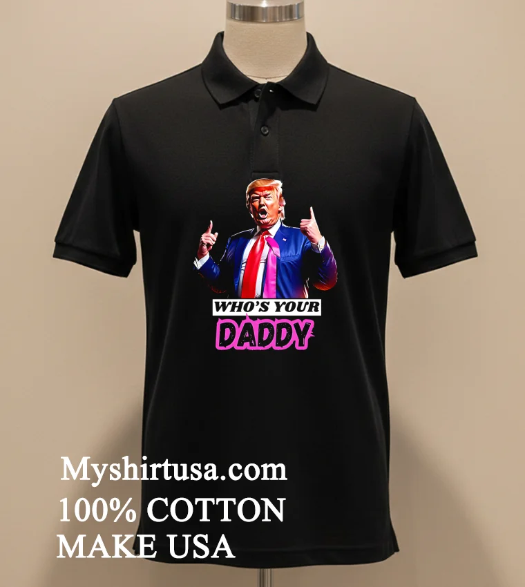 Who S Your Daddy Trump 2025 Shirt - balck-shirt Whos Your Daddy Trump 2025 Shirt Balck Shirt 1
