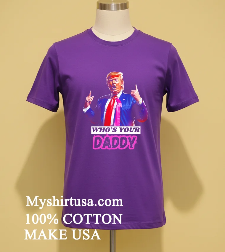 Who S Your Daddy Trump 2025 Shirt - purple-shirt Whos Your Daddy Trump 2025 Shirt Purple Shirt