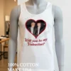 Will You Be My Valentine Shirt White T Shirt 2