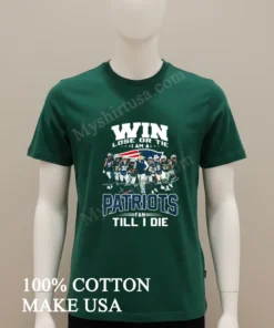 Win Lose Or Tie I Am A Patriots Fan Till I Die funny america t-shirts