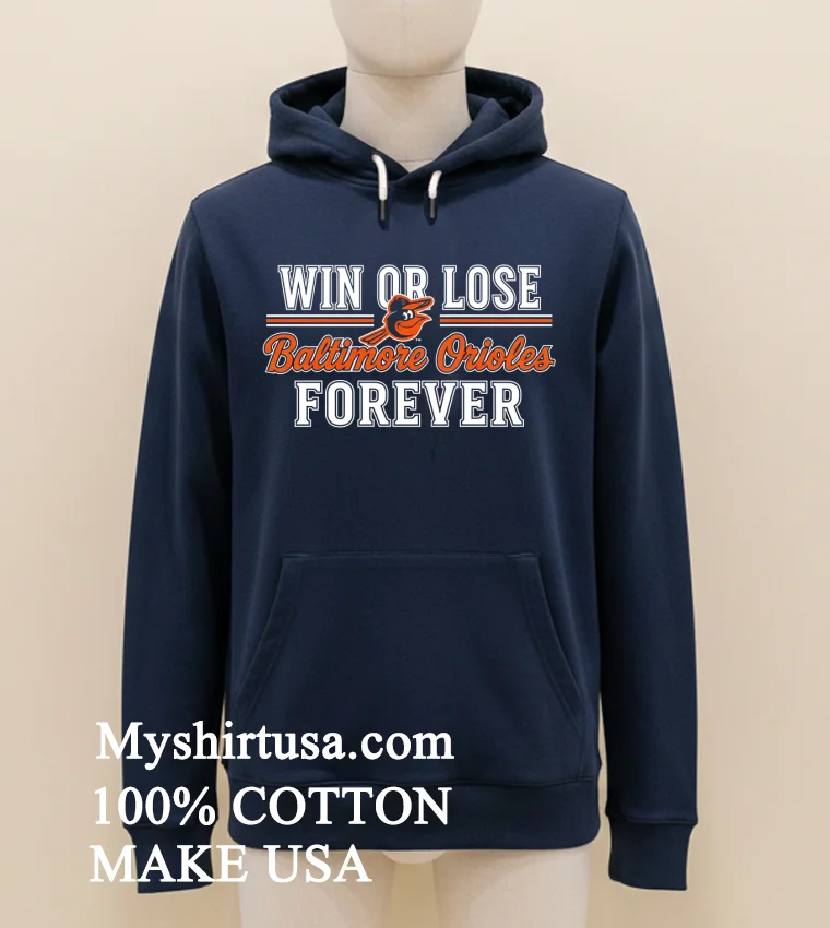 Win Or Lose Baltimore Orioles Forever Shirt - navy-shirt Win Or Lose Baltimore Orioles Forever Shirt Navy Shirt 1