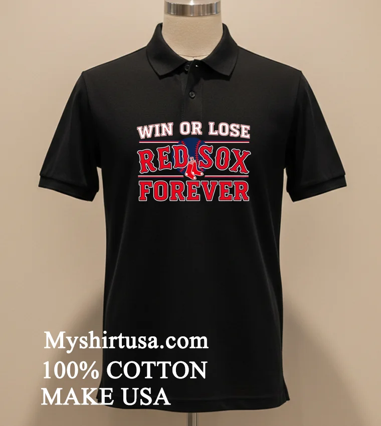 Win Or Lose Boston Red Sox Forever Shirt - balck-shirt Win Or Lose Boston Red Sox Forever Shirt Balck Shirt 2