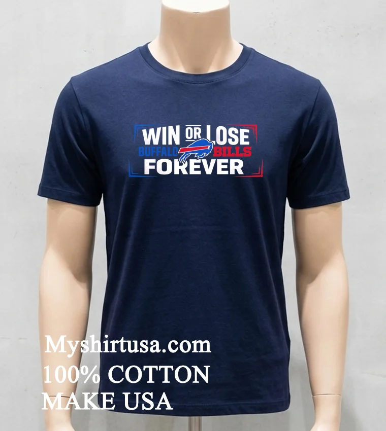 Win Or Lose Buffalo Bills Forever Shirt - navy-shirt Win Or Lose Buffalo Bills Forever Shirt Navy Shirt