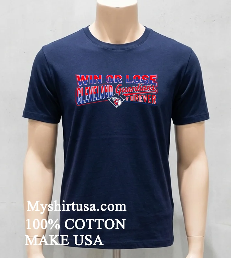 Win Or Lose Cleveland Guardians Forever Shirt Navy Shirt