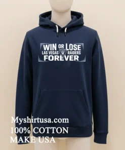 Win Or Lose Las Vegas Raiders Forever Shirt