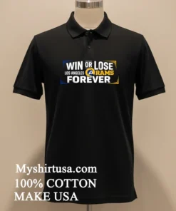 Win Or Lose Los Angeles Rams Forever Shirt