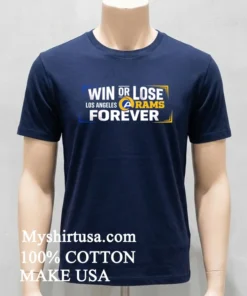 Win Or Lose Los Angeles Rams Forever Shirt
