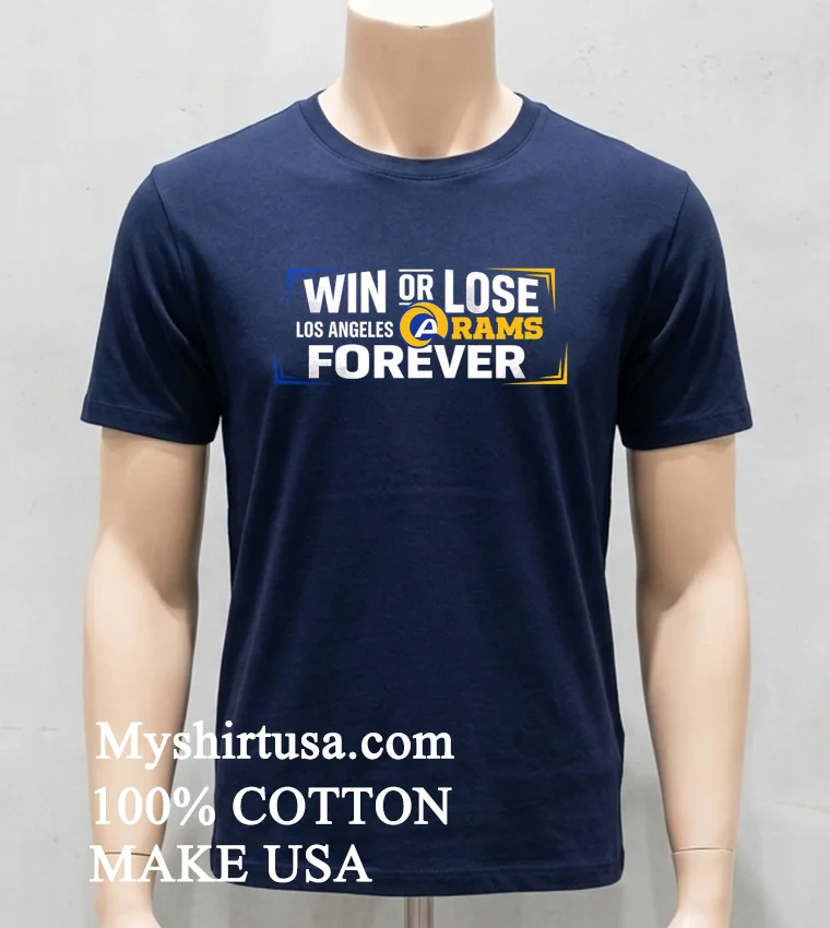Win Or Lose Los Angeles Rams Forever Shirt - navy-shirt Win Or Lose Los Angeles Rams Forever Shirt Navy Shirt