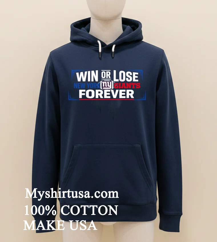 Win Or Lose New York Giants Forever Shirt Navy Shirt 1