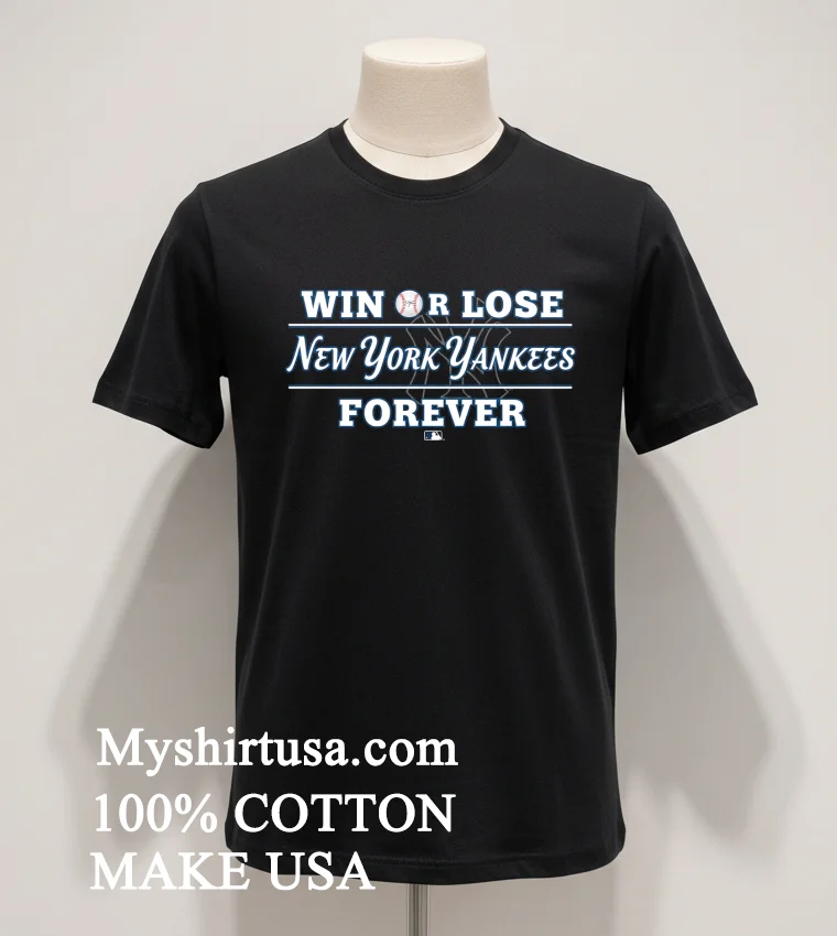 Win Or Lose New York Yankees Forever Shirt - balck-shirt Win Or Lose New York Yankees Forever Shirt Balck Shirt 1
