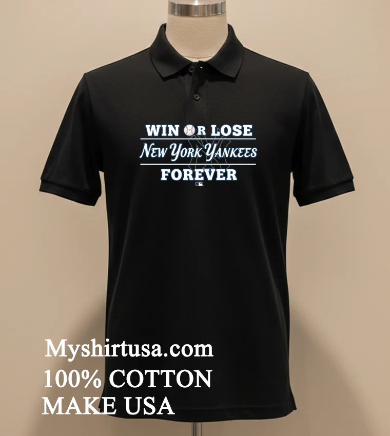 Win Or Lose New York Yankees Forever Shirt Balck Shirt 2