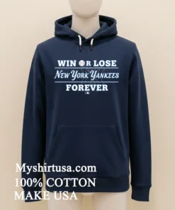 Win Or Lose New York Yankees Forever Shirt