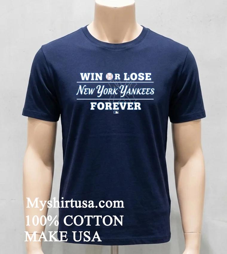 Win Or Lose New York Yankees Forever Shirt - navy-shirt Win Or Lose New York Yankees Forever Shirt Navy Shirt